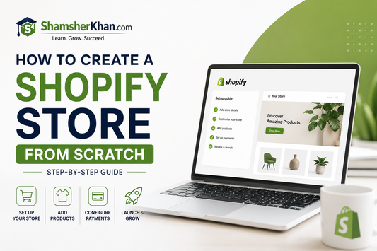 How to Create a Shopify Store from Scratch (Step-by-Step Guide)