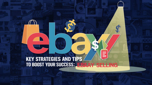 eBay Selling: Key Strategies and Tips to Boost Your Success